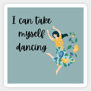 I Can Take Myself Dancing Magnet